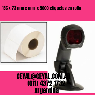 186 x 73 mm x mm  x 5000 etiquetas en rollo