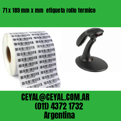 71 x 189 mm x mm  etiqueta rollo termico