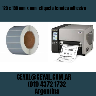 129 x 188 mm x mm  etiqueta termica adhesiva