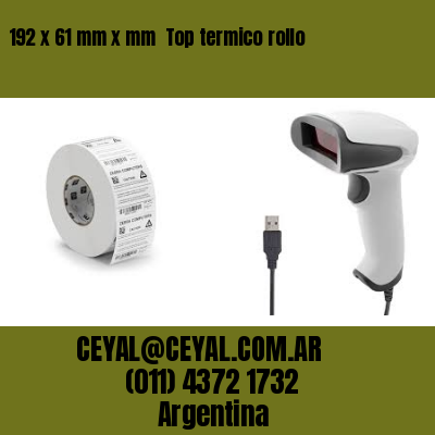192 x 61 mm x mm  Top termico rollo
