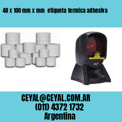 48 x 100 mm x mm  etiqueta termica adhesiva