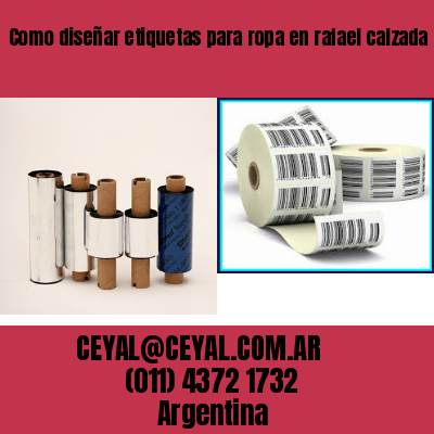 Como diseñar etiquetas para ropa en rafael calzada