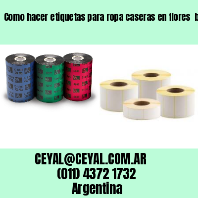 Como hacer etiquetas para ropa caseras en flores  buenos aires
