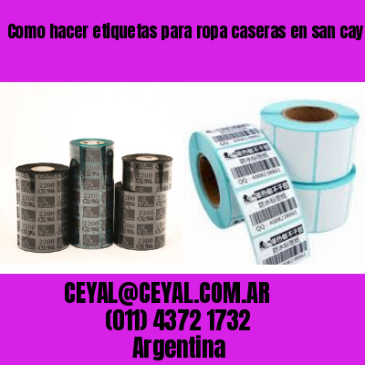 Como hacer etiquetas para ropa caseras en san cayetano