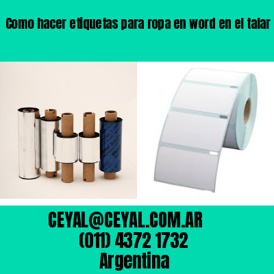Como hacer etiquetas para ropa en word en el talar