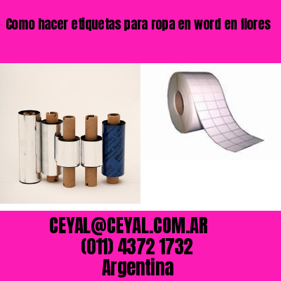 Como hacer etiquetas para ropa en word en flores