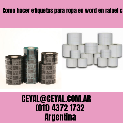 Como hacer etiquetas para ropa en word en rafael calzada