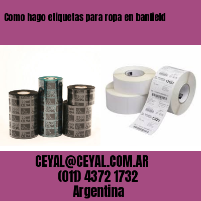 Como hago etiquetas para ropa en banfield
