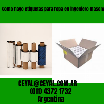 Como hago etiquetas para ropa en ingeniero maschwitz