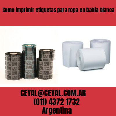 Como imprimir etiquetas para ropa	en bahía blanca