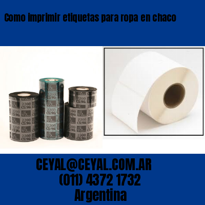 Como imprimir etiquetas para ropa	en chaco