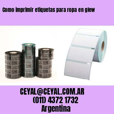 Como imprimir etiquetas para ropa	en glew