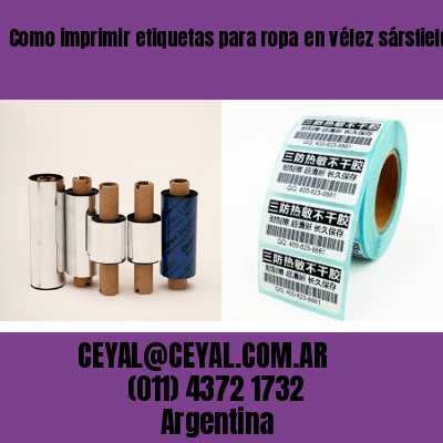 Como imprimir etiquetas para ropa	en vélez sársfield  buenos aires