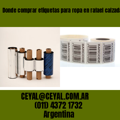 Donde comprar etiquetas para ropa en rafael calzada