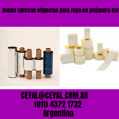 Donde fabrican etiquetas para ropa en alejandro korn