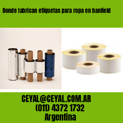 Donde fabrican etiquetas para ropa en banfield