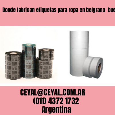 Donde fabrican etiquetas para ropa en belgrano  buenos aires