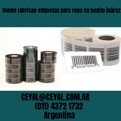 Donde fabrican etiquetas para ropa en benito juárez