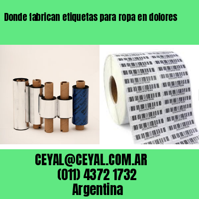 Donde fabrican etiquetas para ropa en dolores