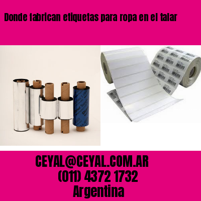 Donde fabrican etiquetas para ropa en el talar