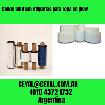 Donde fabrican etiquetas para ropa en glew