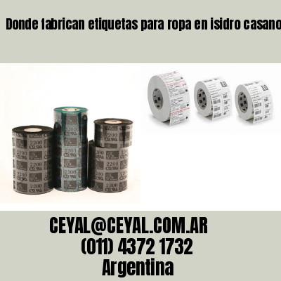 Donde fabrican etiquetas para ropa en isidro casanova