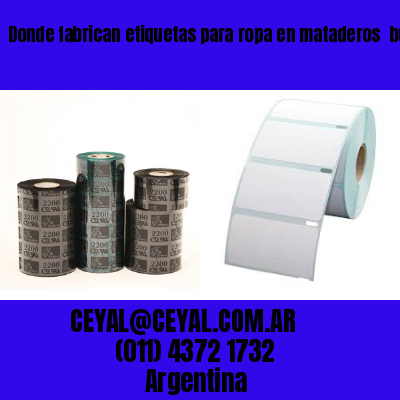 Donde fabrican etiquetas para ropa en mataderos  buenos aires