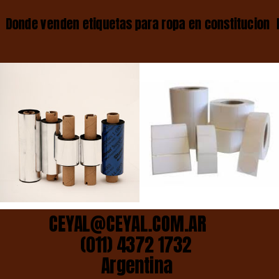 Donde venden etiquetas para ropa en constitucion  buenos aires