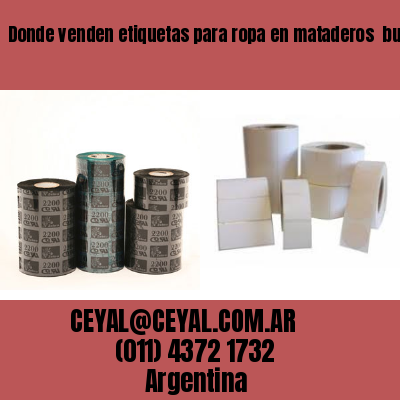 Donde venden etiquetas para ropa en mataderos  buenos aires