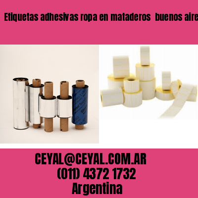 Etiquetas adhesivas ropa en mataderos  buenos aires