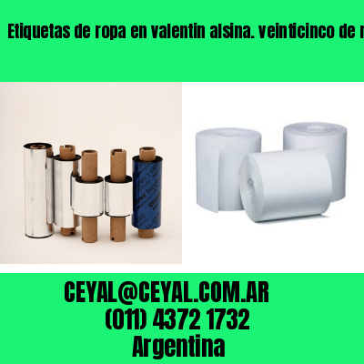 Etiquetas de ropa en valentin alsina. veinticinco de mayo