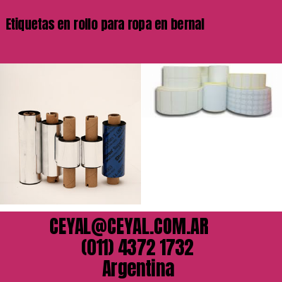 Etiquetas en rollo para ropa en bernal