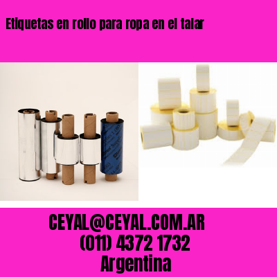 Etiquetas en rollo para ropa en el talar
