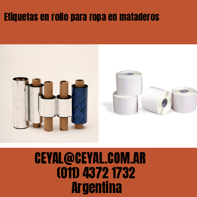Etiquetas en rollo para ropa en mataderos