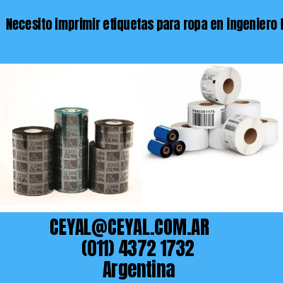 Necesito imprimir etiquetas para ropa en ingeniero budge