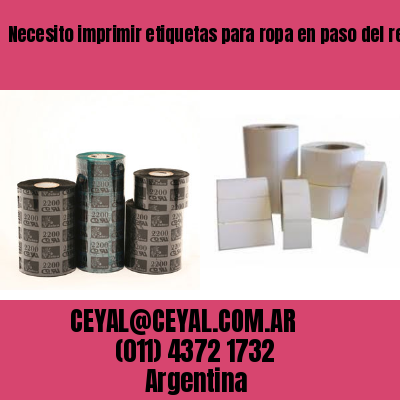 Necesito imprimir etiquetas para ropa en paso del rey
