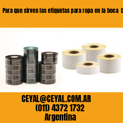 Para que sirven las etiquetas para ropa en la boca  buenos aires