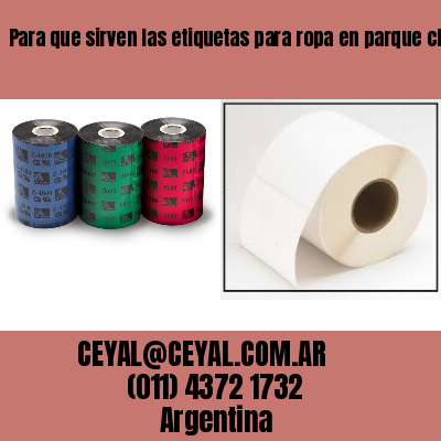 Para que sirven las etiquetas para ropa en parque chacabuco