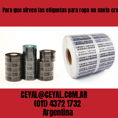 Para que sirven las etiquetas para ropa en santa cruz
