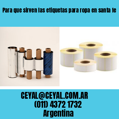 Para que sirven las etiquetas para ropa en santa fe