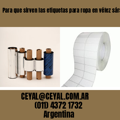 Para que sirven las etiquetas para ropa en vélez sársfield  buenos aires