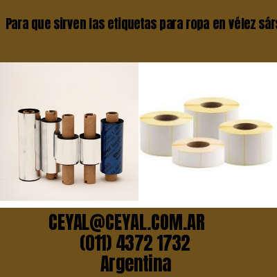 Para que sirven las etiquetas para ropa en vélez sársfield