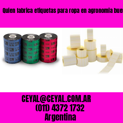 Quien fabrica etiquetas para ropa en agronomia buenos aires
