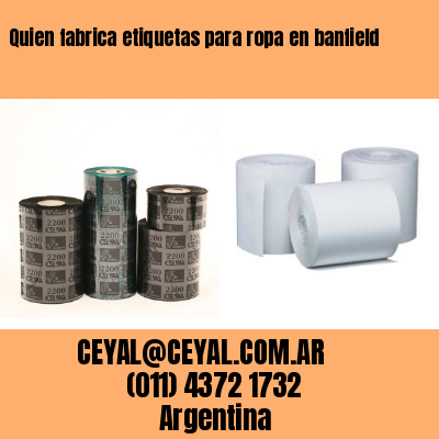 Quien fabrica etiquetas para ropa en banfield