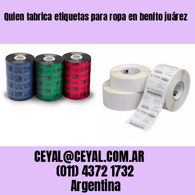 Quien fabrica etiquetas para ropa en benito juárez