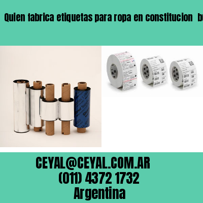 Quien fabrica etiquetas para ropa en constitucion  buenos aires