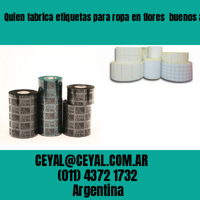 Quien fabrica etiquetas para ropa en flores  buenos aires