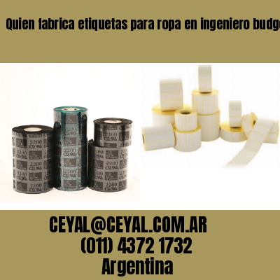 Quien fabrica etiquetas para ropa en ingeniero budge