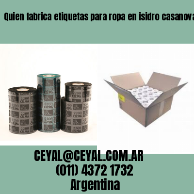 Quien fabrica etiquetas para ropa en isidro casanova