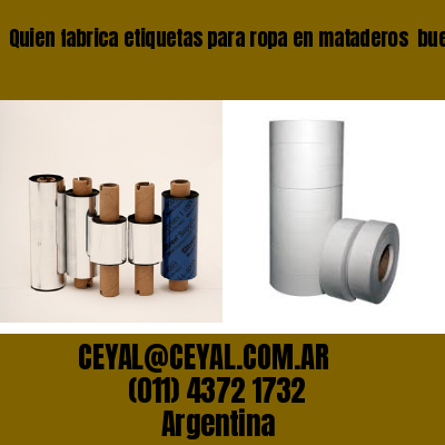 Quien fabrica etiquetas para ropa en mataderos  buenos aires